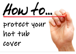 How to protect your hot tub cover