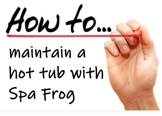 How to maintain a hot tub with Spa Frog