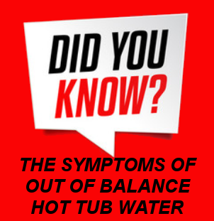 the symptoms of out of balance hot tub water